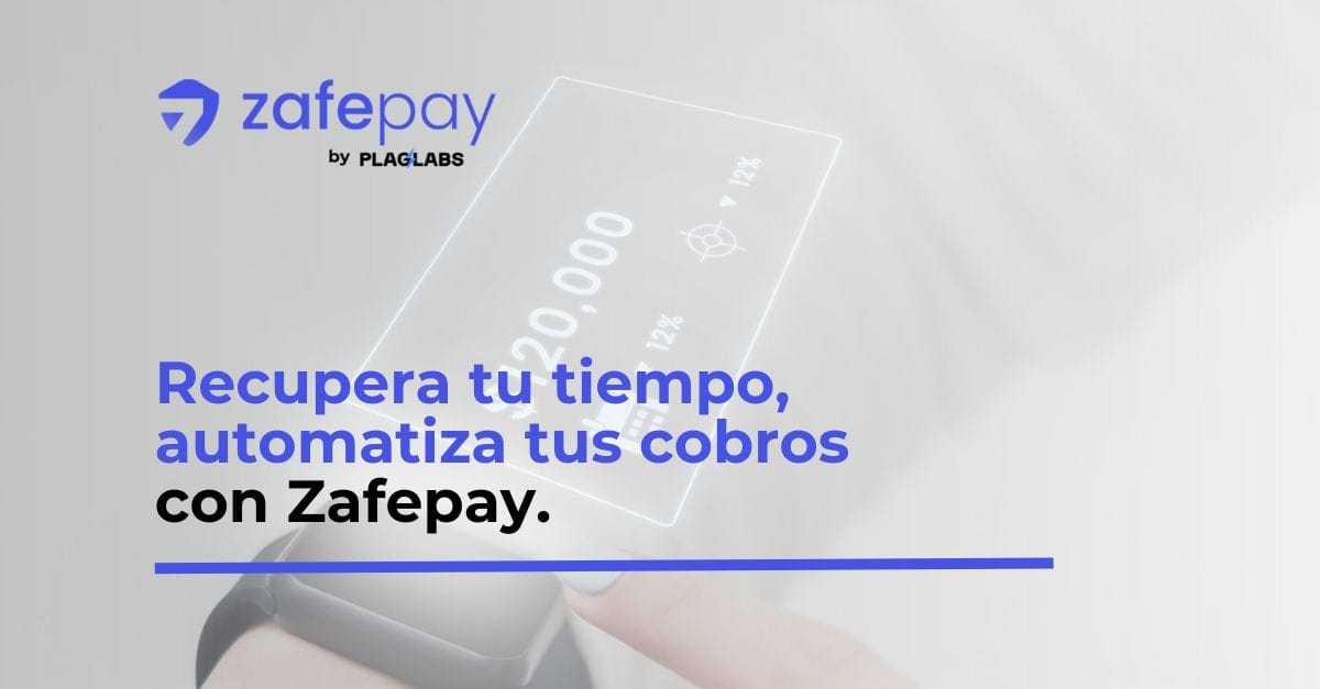 Libera horas valiosas en tu negocio: Automatiza tus cobros con Zafepay
