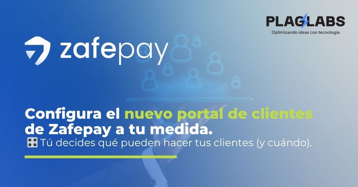 🎛️ ¡Ahora tú decides! Configura el nuevo portal de clientes de Zafepay a tu medida