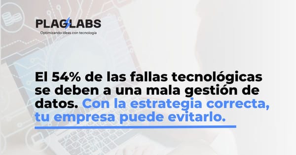 Noticia: Un 54% de las fallas en proyectos tecnológicos se deben a una gestión inadecuada de datos