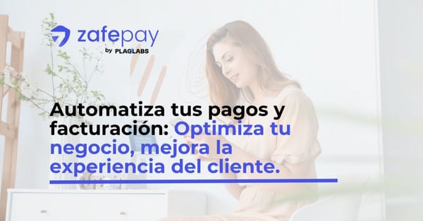 Automatiza el Pago y la Facturación: La Clave para Optimizar tu Negocio