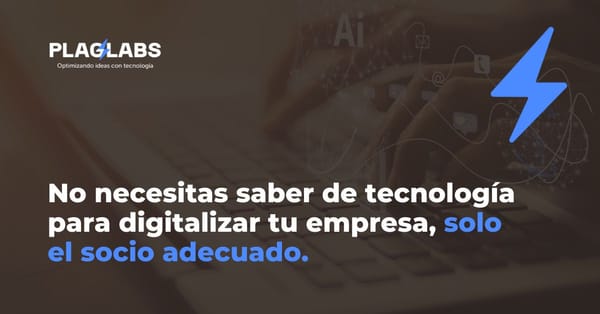 No sé de tecnología, pero necesito digitalizar mi empresa. ¿Por dónde empiezo?