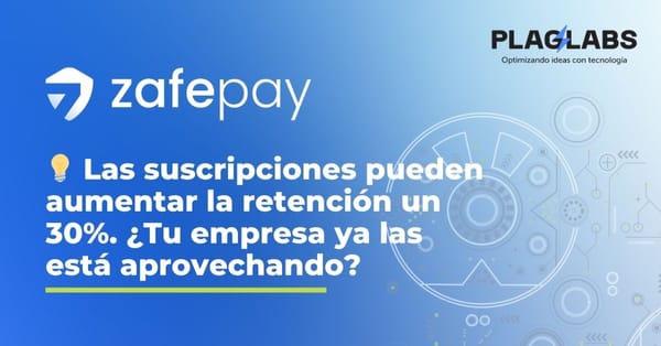 La Retención de Clientes Puede Aumentar un 30% con Suscripciones: Usa Zafepay para Lograrlo