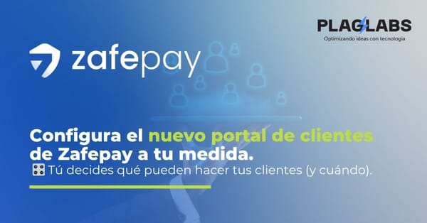 🎛️ ¡Ahora tú decides! Configura el nuevo portal de clientes de Zafepay a tu medida
