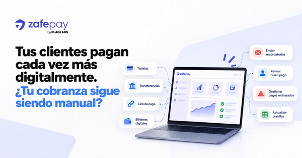 Tus clientes pagan cada vez más digitalmente. ¿Tu cobranza sigue siendo manual?